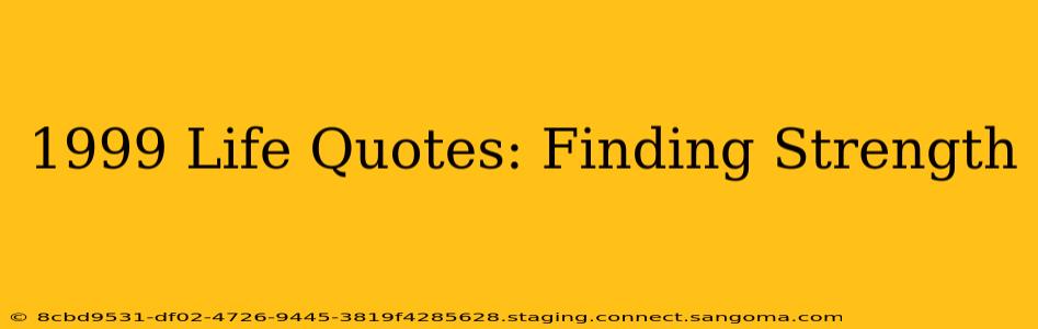 1999 Life Quotes: Finding Strength