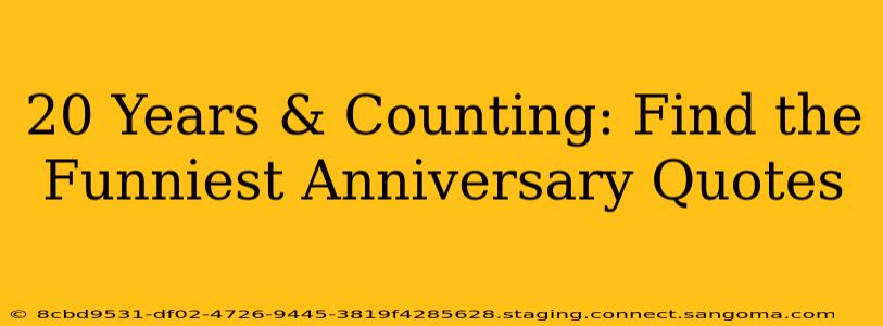 20 Years & Counting: Find the Funniest Anniversary Quotes