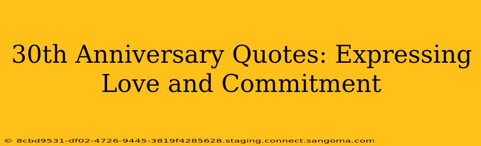 30th Anniversary Quotes: Expressing Love and Commitment