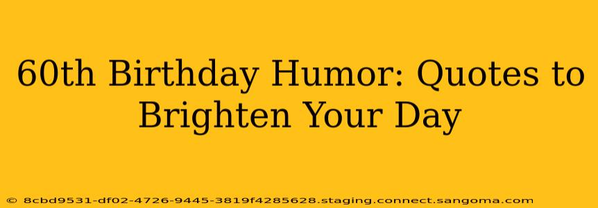 60th Birthday Humor: Quotes to Brighten Your Day