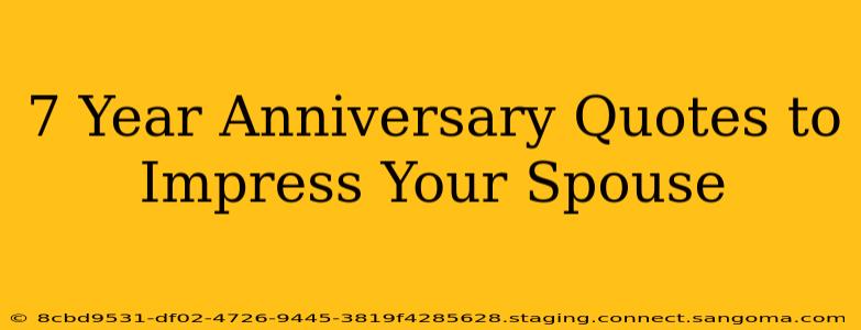 7 Year Anniversary Quotes to Impress Your Spouse