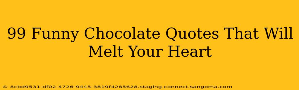 99 Funny Chocolate Quotes That Will Melt Your Heart