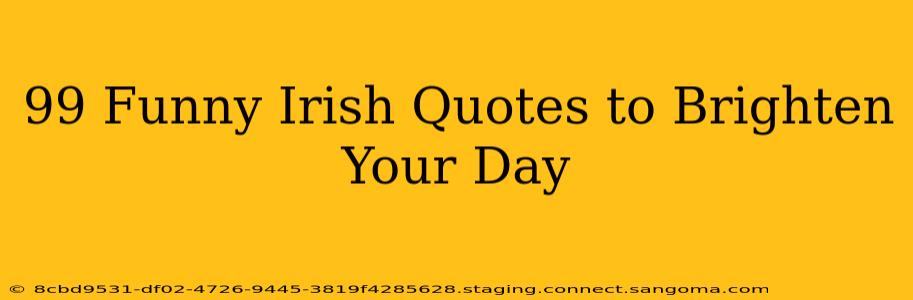 99 Funny Irish Quotes to Brighten Your Day