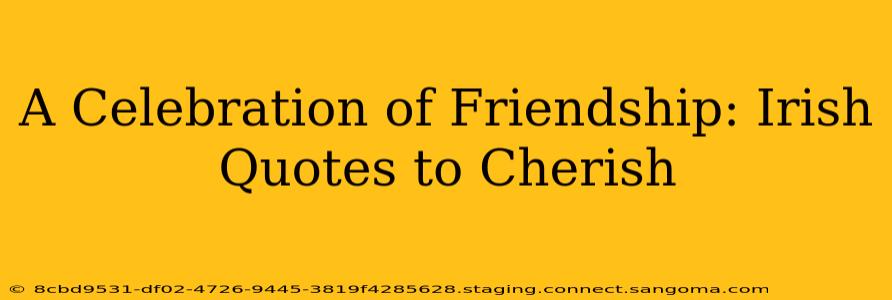 A Celebration of Friendship: Irish Quotes to Cherish
