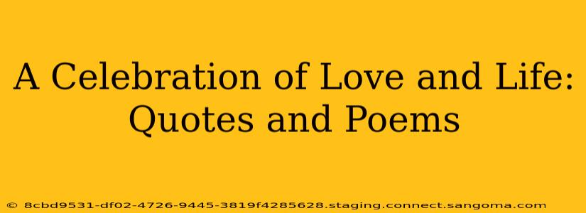 A Celebration of Love and Life: Quotes and Poems