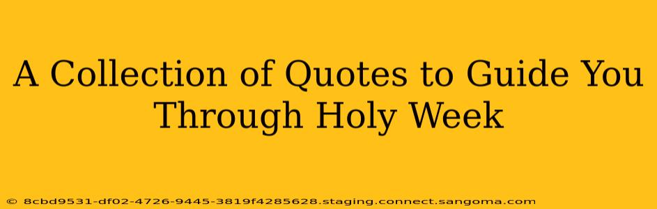 A Collection of Quotes to Guide You Through Holy Week