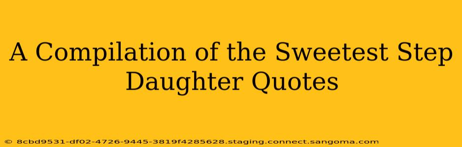 A Compilation of the Sweetest Step Daughter Quotes