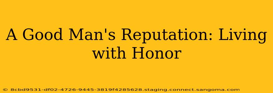 A Good Man's Reputation: Living with Honor