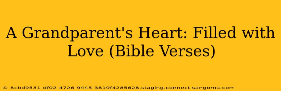 A Grandparent's Heart: Filled with Love (Bible Verses)
