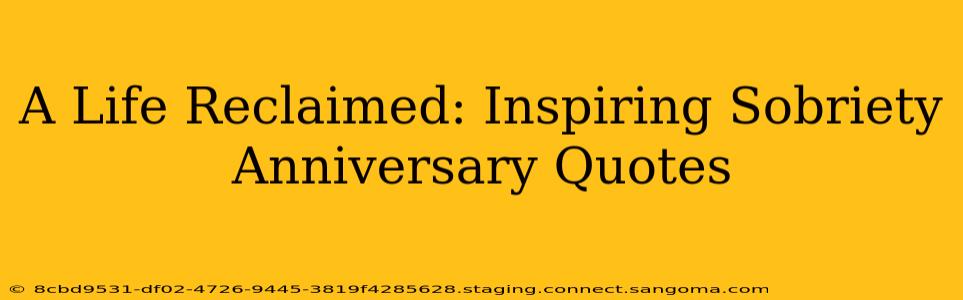 A Life Reclaimed: Inspiring Sobriety Anniversary Quotes