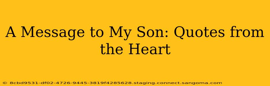 A Message to My Son: Quotes from the Heart