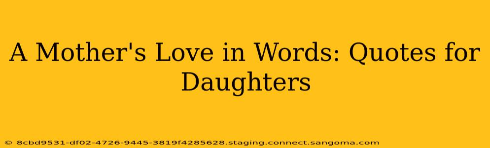 A Mother's Love in Words: Quotes for Daughters