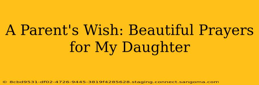 A Parent's Wish: Beautiful Prayers for My Daughter