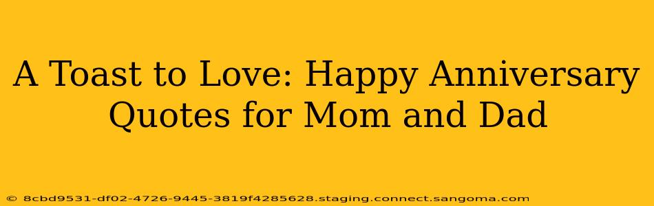 A Toast to Love: Happy Anniversary Quotes for Mom and Dad