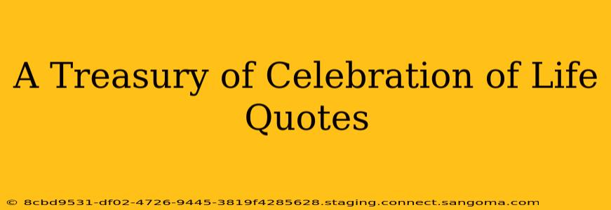 A Treasury of Celebration of Life Quotes