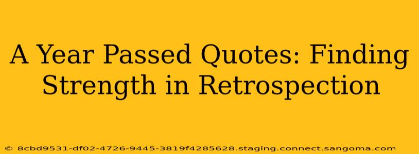 A Year Passed Quotes: Finding Strength in Retrospection