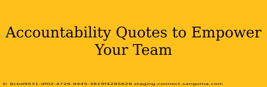Accountability Quotes to Empower Your Team