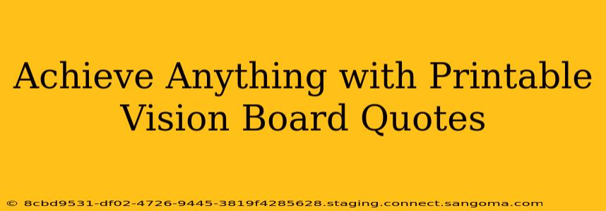 Achieve Anything with Printable Vision Board Quotes