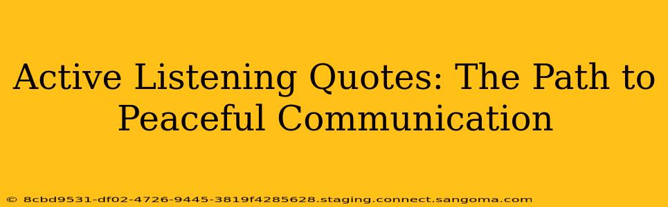 Active Listening Quotes: The Path to Peaceful Communication