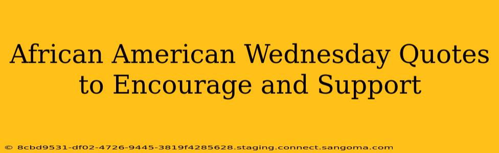 African American Wednesday Quotes to Encourage and Support