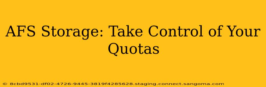AFS Storage: Take Control of Your Quotas