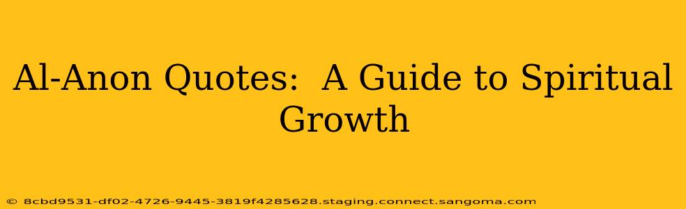 Al-Anon Quotes:  A Guide to Spiritual Growth