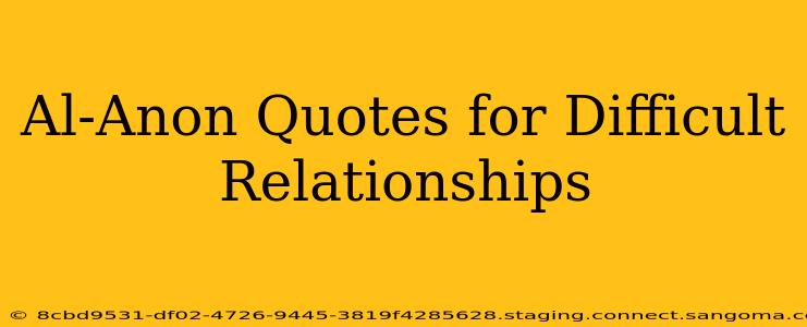 Al-Anon Quotes for Difficult Relationships