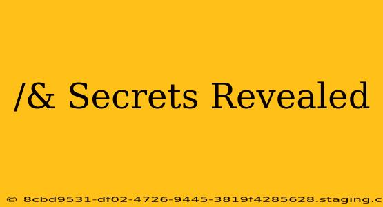 /& Secrets Revealed /& Secrets Revealed