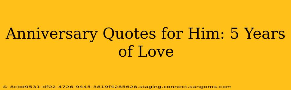 Anniversary Quotes for Him: 5 Years of Love