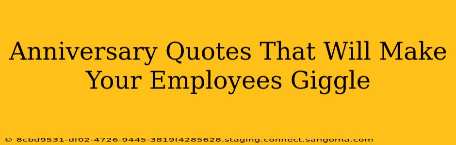 Anniversary Quotes That Will Make Your Employees Giggle