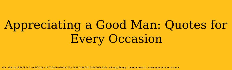 Appreciating a Good Man: Quotes for Every Occasion