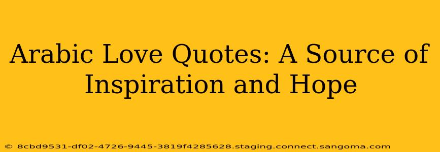 Arabic Love Quotes: A Source of Inspiration and Hope
