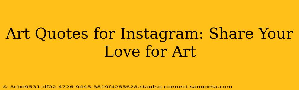 Art Quotes for Instagram: Share Your Love for Art