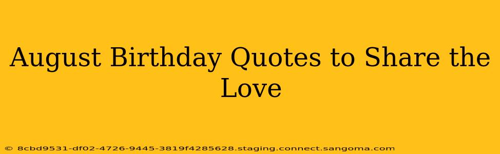 August Birthday Quotes to Share the Love