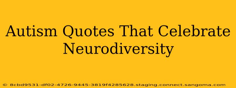 Autism Quotes That Celebrate Neurodiversity