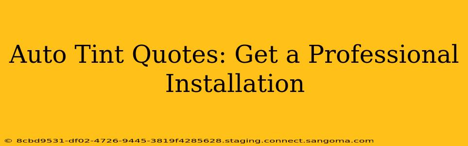 Auto Tint Quotes: Get a Professional Installation