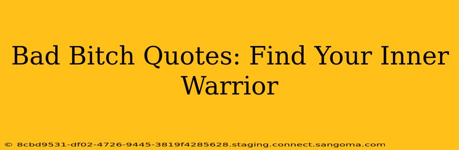 Bad Bitch Quotes: Find Your Inner Warrior