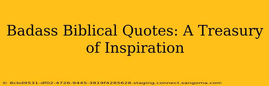 Badass Biblical Quotes: A Treasury of Inspiration