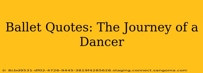 Ballet Quotes: The Journey of a Dancer