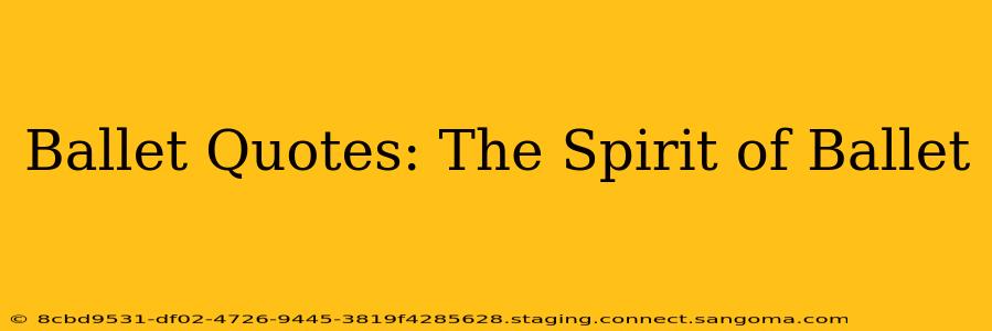 Ballet Quotes: The Spirit of Ballet
