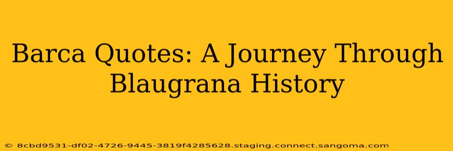 Barca Quotes: A Journey Through Blaugrana History