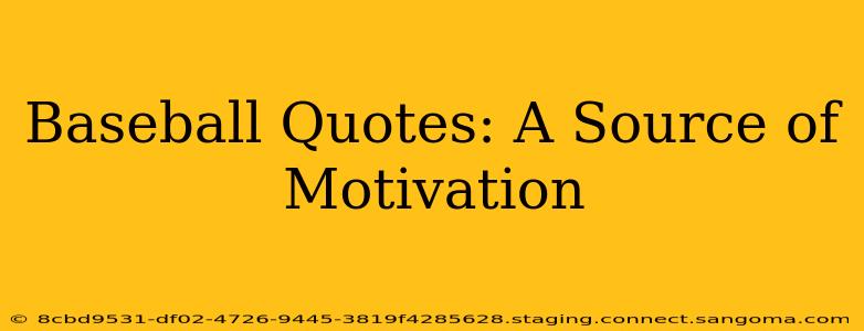 Baseball Quotes: A Source of Motivation