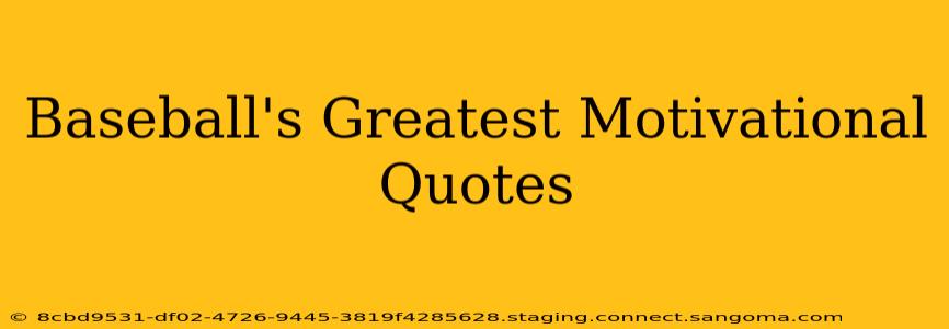 Baseball's Greatest Motivational Quotes