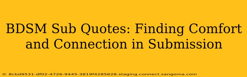 BDSM Sub Quotes: Finding Comfort and Connection in Submission