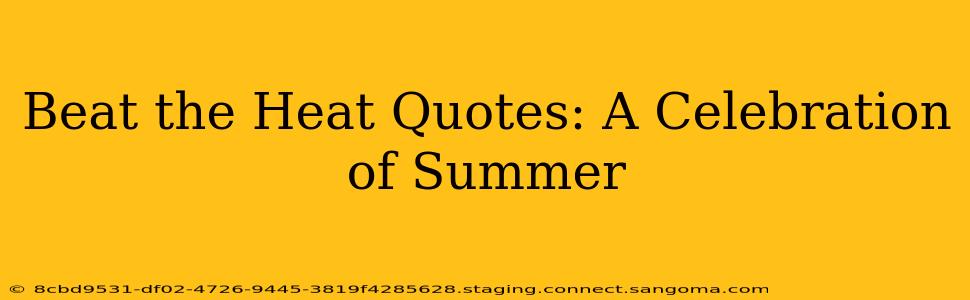 Beat the Heat Quotes: A Celebration of Summer