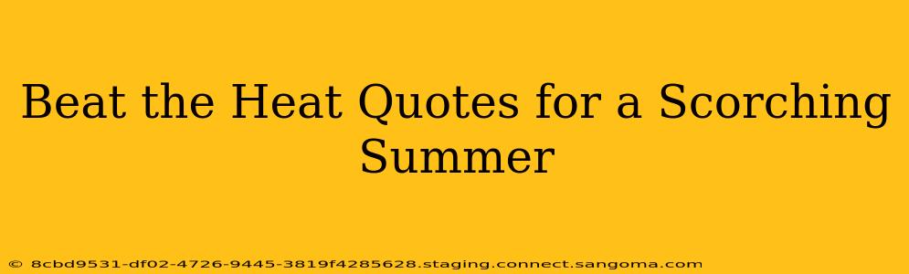 Beat the Heat Quotes for a Scorching Summer