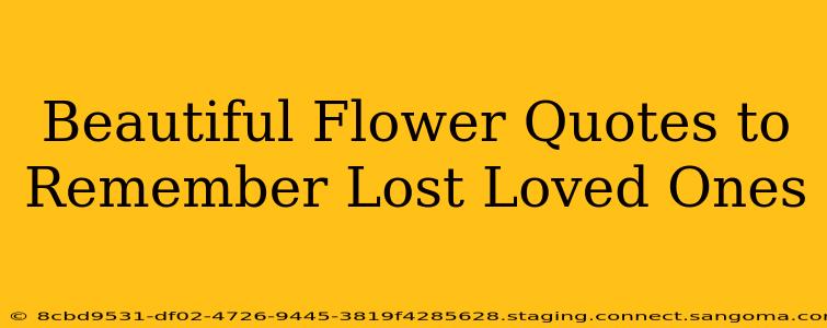 Beautiful Flower Quotes to Remember Lost Loved Ones