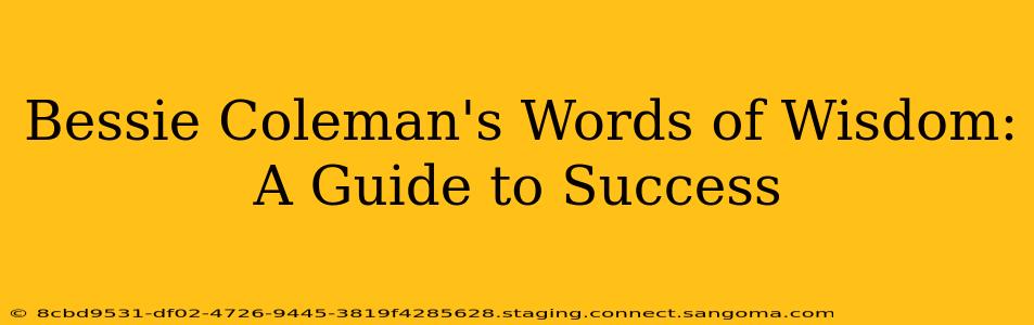 Bessie Coleman's Words of Wisdom: A Guide to Success