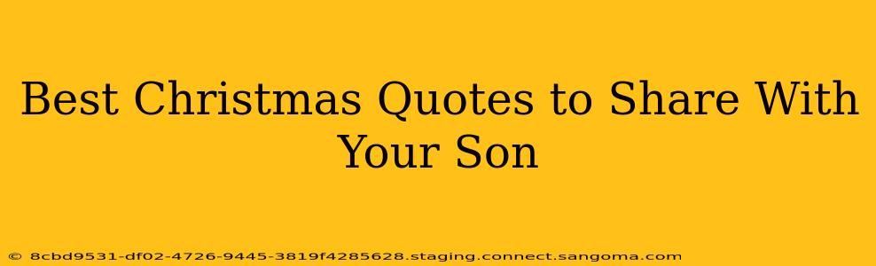 Best Christmas Quotes to Share With Your Son