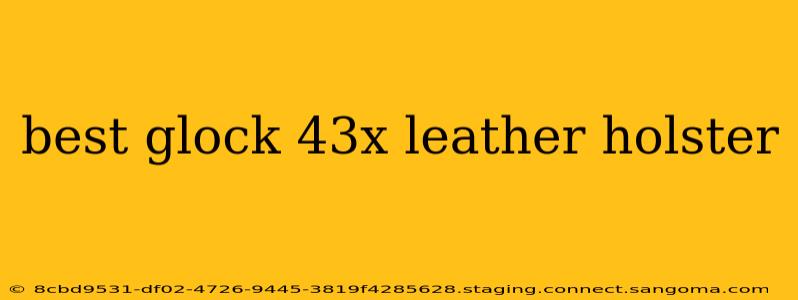 best glock 43x leather holster